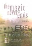 The Magic Never Ends: The Life and Work of C.S. Lewis