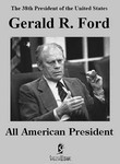 Gerald R. Ford: All American President