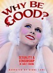 Why Be Good?: Sexuality & Censorship in Early Cinema