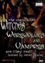 The Unexplained: Witches, Werewolves and Vampires