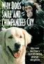 Why Dogs Smile and Chimpanzees Cry