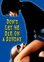 Don't Let Me Die on a Sunday