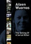 Aileen Wuornos: The Selling of a Serial Killer