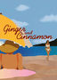 Ginger and Cinnamon