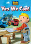 Bob the Builder: Yes We Can