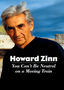 Howard Zinn: You Can't Be Neutral on a Moving Train