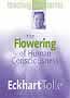 The Flowering of Human Consciousness: Eckhart Tolle