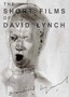 The Short Films of David Lynch The Short Films of David Lynch