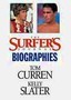 Biographies: Tom Curren and Kelly Slater