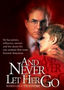 And Never Let Her Go
