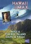 Hawaii to the Max: Maui, the Big Island, Oahu and Kauai
