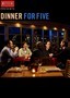 Dinner for Five
