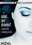 What Are Dreams?: Nova