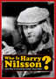 Who Is Harry Nilsson (And Why Is Everybody Talkin' About Him?)
