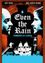 Even the Rain