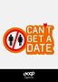 Can't Get a Date