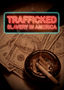 Trafficked: Slavery in America