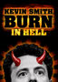 Kevin Smith: Burn in Hell